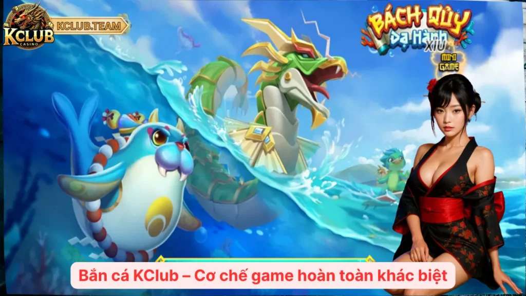 Bắn Cá KClub: Nổ Hũ Triệu Xu – Hạ Boss Nhận Code Khủng  1 Bắn cá KClub – Cơ chế game hoàn toàn khác biệt