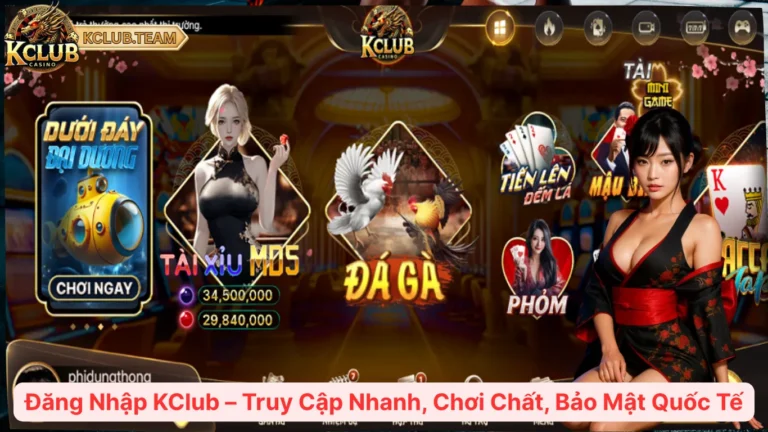 Đăng Nhập KClub – Truy Cập Nhanh, Chơi Chất, Bảo Mật Quốc Tế 7 Đăng Nhập KClub – Truy Cập Nhanh, Chơi Chất, Bảo Mật Quốc Tế