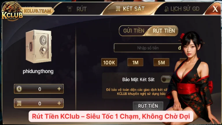 Rút Tiền KClub – Siêu Tốc 1 Chạm, Không Chờ Đợi 10 Rút Tiền KClub – Siêu Tốc 1 Chạm, Không Chờ Đợi