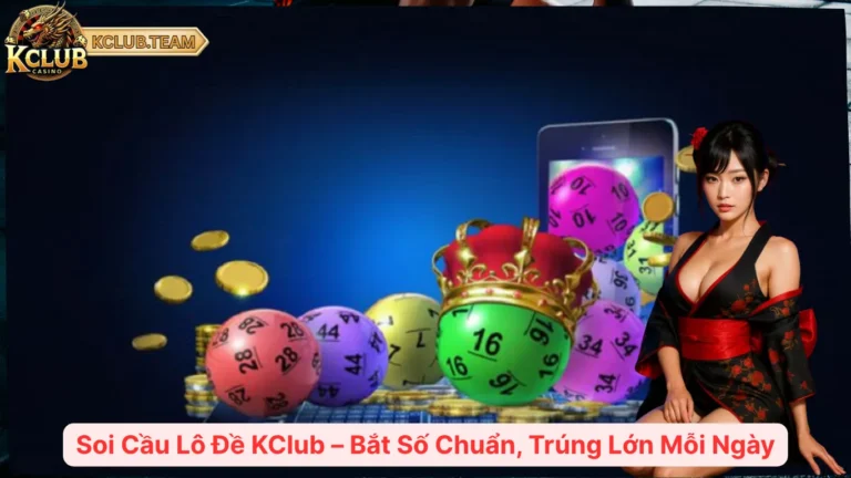 Soi Cầu Lô Đề KClub – Bắt Số Chuẩn, Trúng Lớn Mỗi Ngày 4 Soi Cầu Lô Đề KClub – Bắt Số Chuẩn, Trúng Lớn Mỗi Ngày